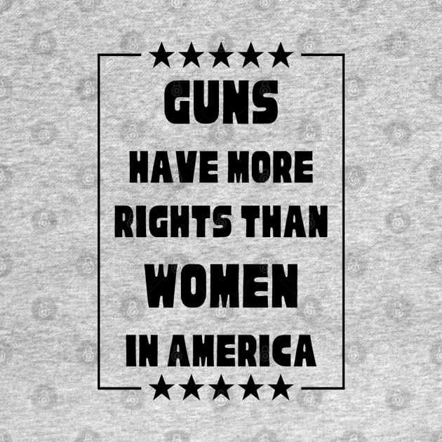 Guns Have More Rights Than Women in America by Caring is Cool